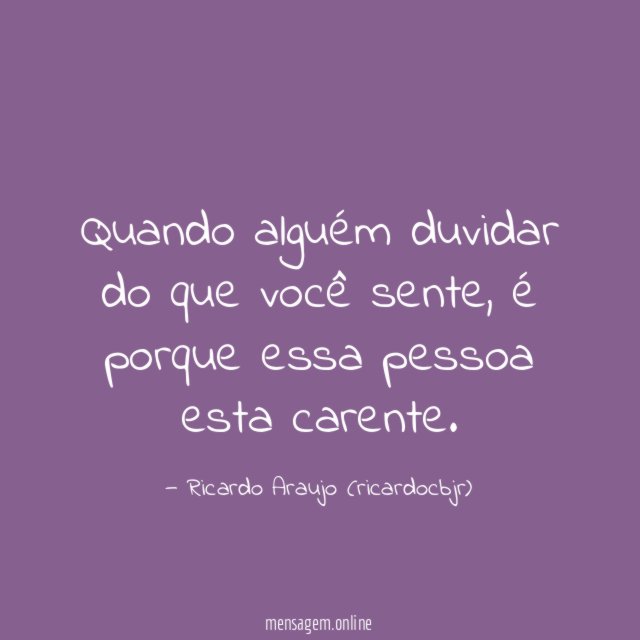 Quando alguém duvidar do que você sente