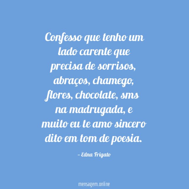 Confesso que tenho um lado carente que precisa de sorrisos