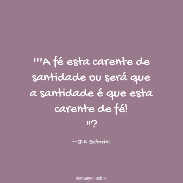 ''A fé esta carente de santidade ou será