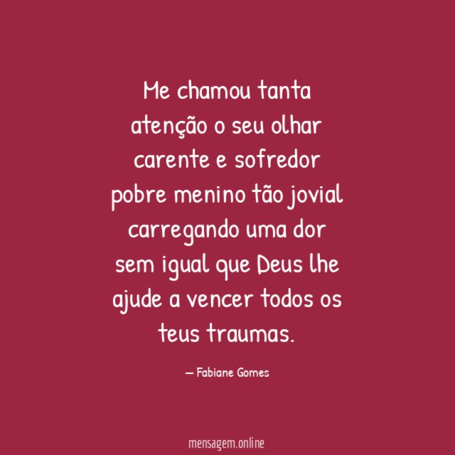 Me chamou tanta atenção o seu olhar carente
