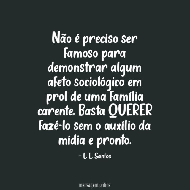 Não é preciso ser famoso para demonstrar algum