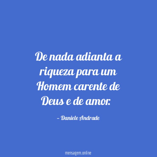 De nada adianta a riqueza para um Homem
