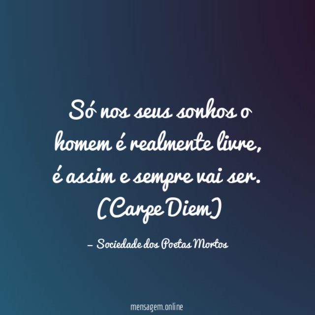 Só nos seus sonhos o homem é realmente livre