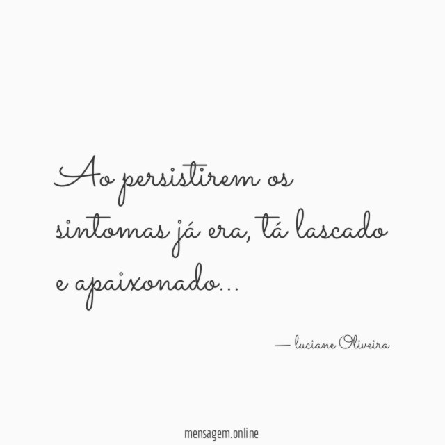 Ao persistirem os sintomas já era