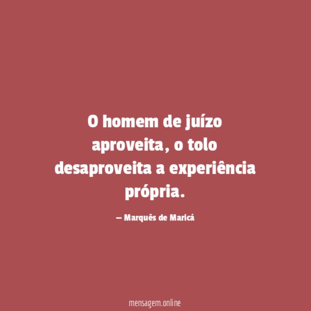 O homem de juízo aproveita