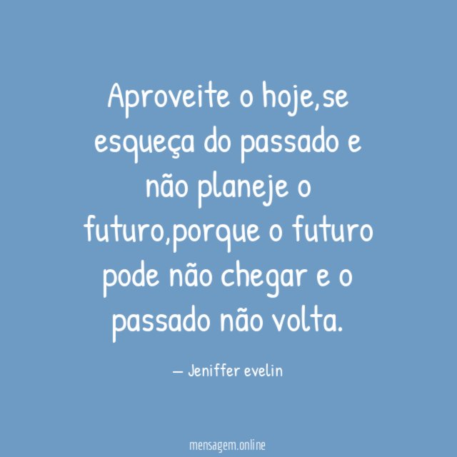 Aproveite o hoje