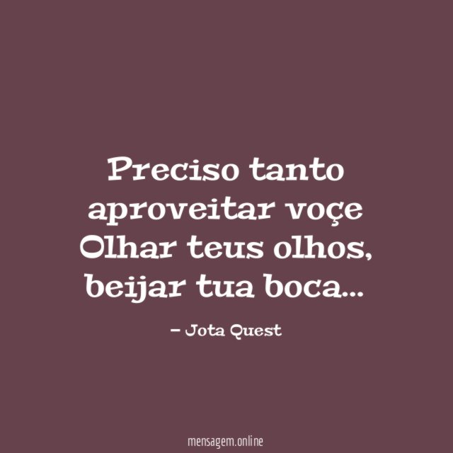 Preciso tanto aproveitar voçe Olhar teus olhos