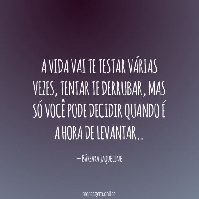 A vida vai te testar várias vezes