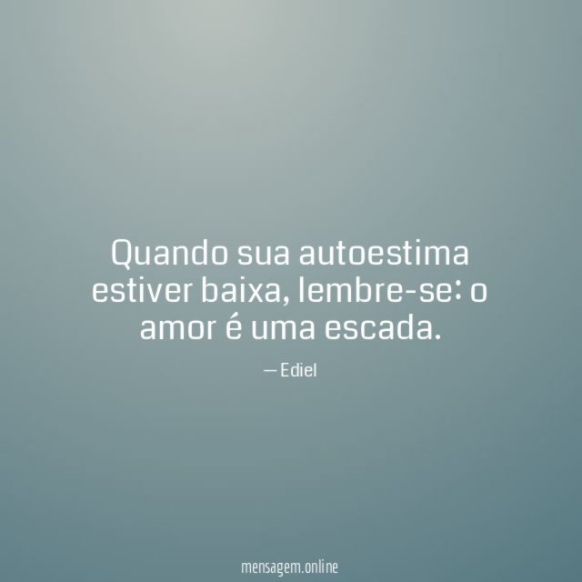 Quando sua autoestima estiver baixa
