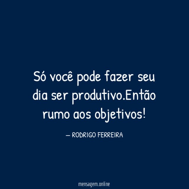 Só você pode fazer seu dia ser produtivo