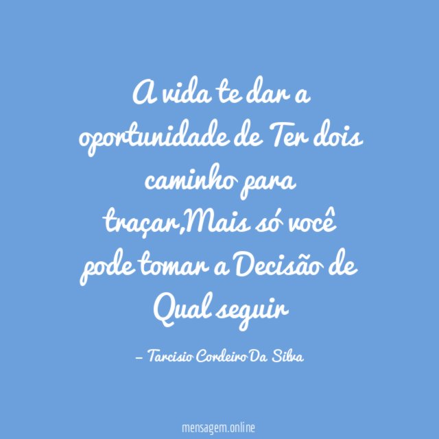 A vida te dar a oportunidade de Ter