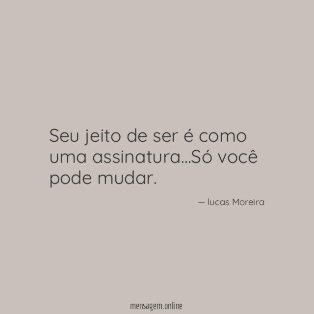 Seu jeito de ser é como uma assinatura