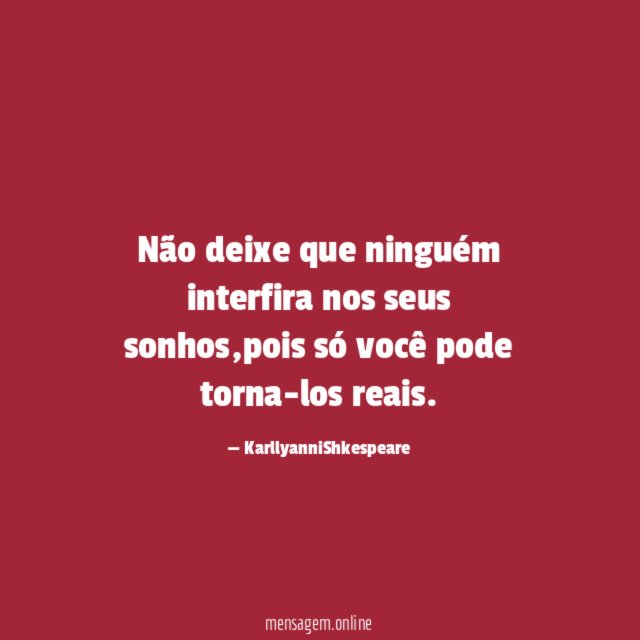 Não deixe que ninguém interfira nos seus sonhos