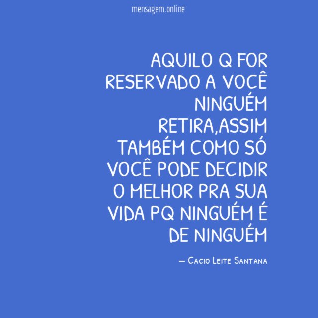 Aquilo q for reservado a você ninguém retira