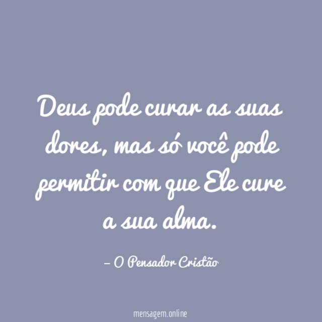 Deus pode curar as suas dores