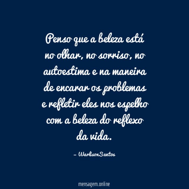 Penso que a beleza está no olhar
