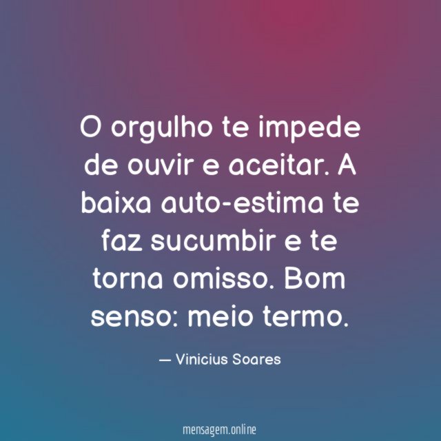O orgulho te impede de ouvir e aceitar