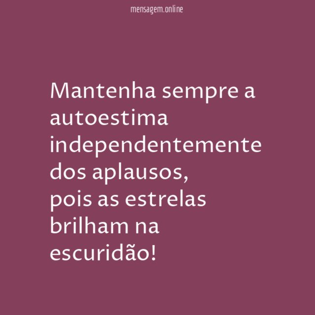 Mantenha sempre a autoestima independentemente dos aplausos