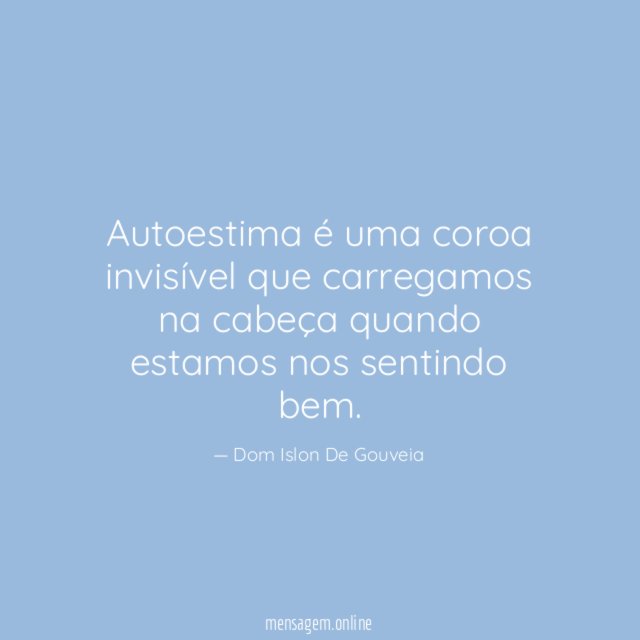 Autoestima é uma coroa invisível que carregamos na