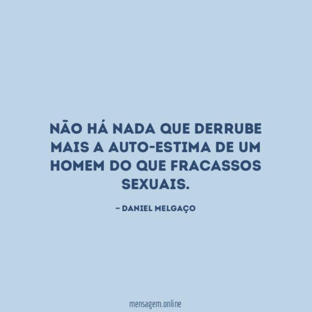 Não há nada que derrube mais a auto-estima