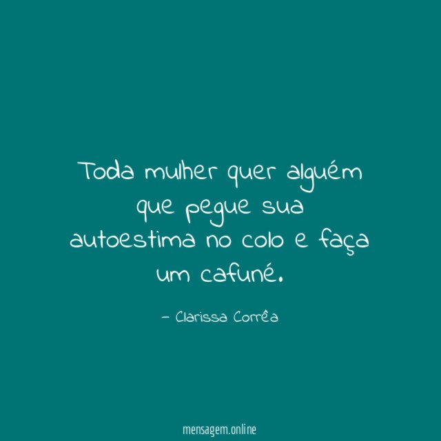 Toda mulher quer alguém que pegue sua autoestima
