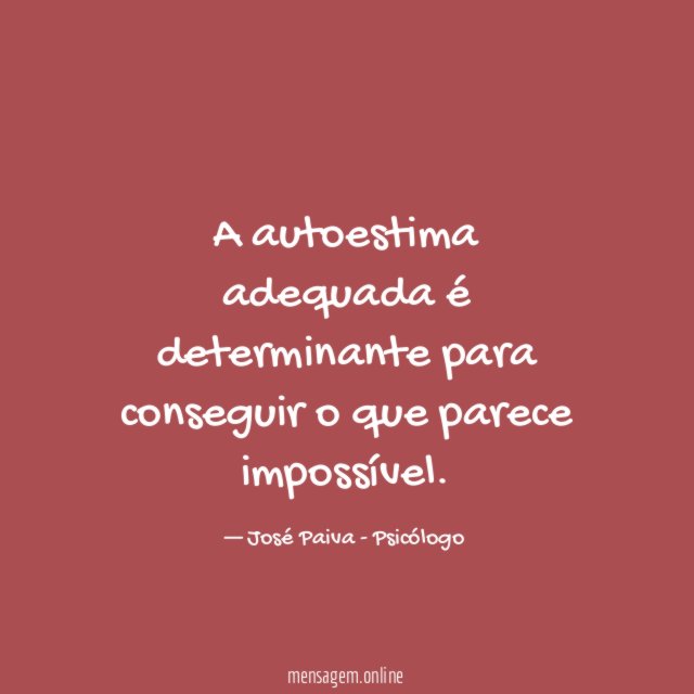 A autoestima adequada é determinante para conseguir o que parece impossível