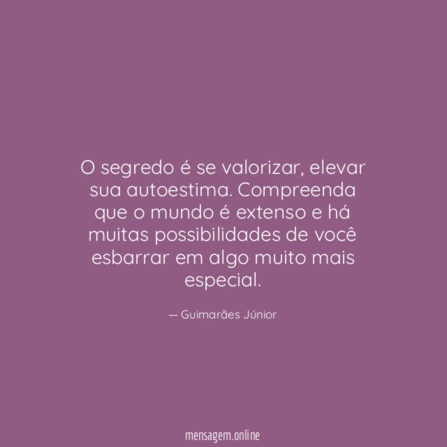 O segredo é se valorizar