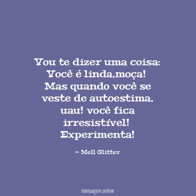 Vou te dizer uma coisa