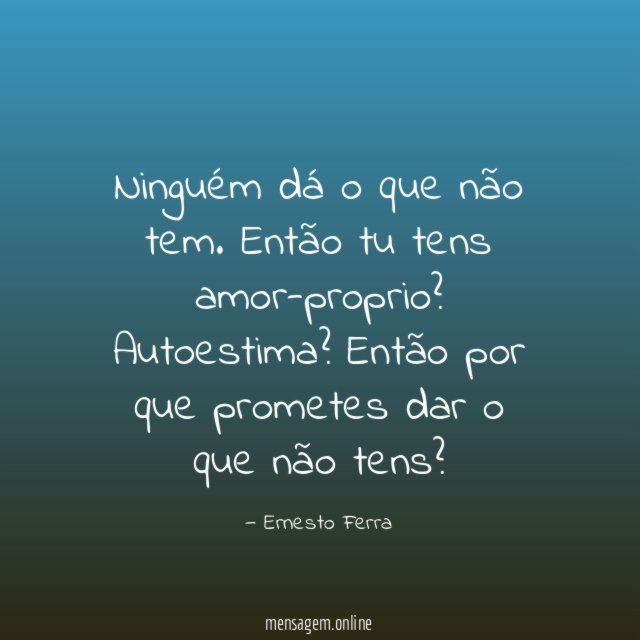 Ninguém dá o que não tem