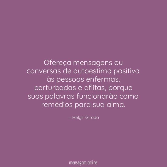 Ofereça mensagens ou conversas de autoestima positiva às pessoas enfermas