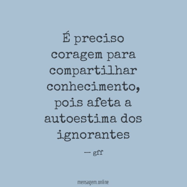 É preciso coragem para compartilhar conhecimento