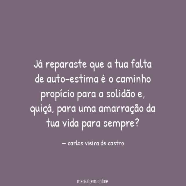 Já reparaste que a tua falta de auto-estima