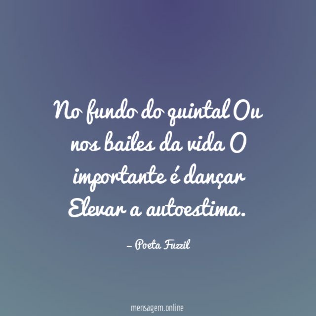 No fundo do quintal Ou nos bailes da vida