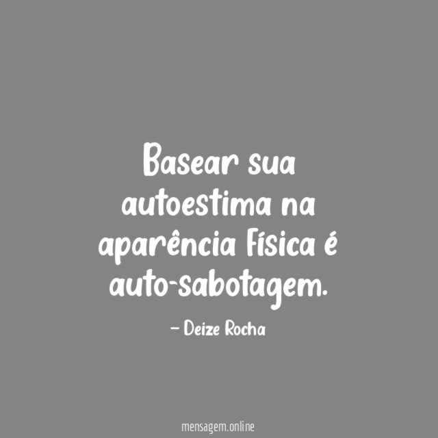 Basear sua autoestima na aparência física é auto-sabotagem