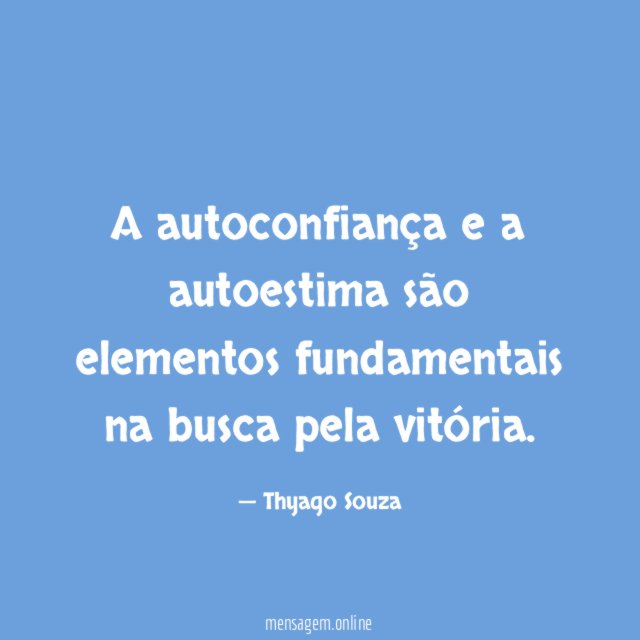 A autoconfiança e a autoestima são elementos fundamentais