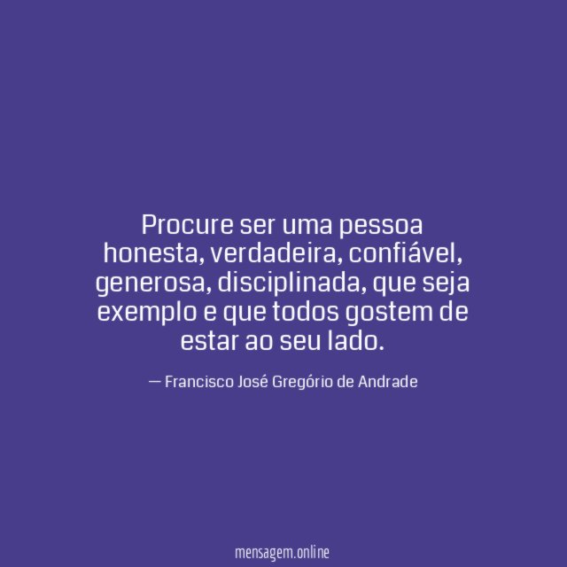 Procure ser uma pessoa honesta