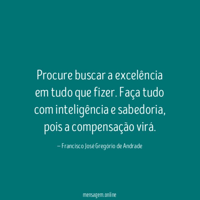Procure buscar a excelência em tudo que fizer