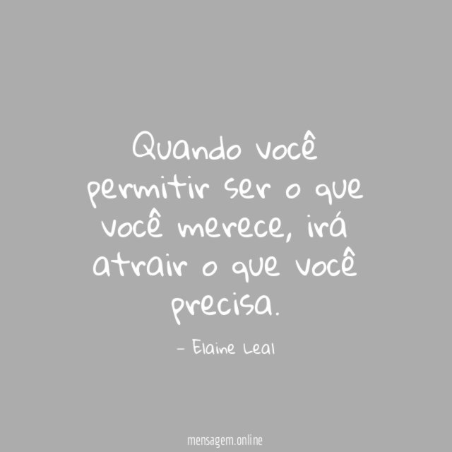 Quando você permitir ser o que você merece