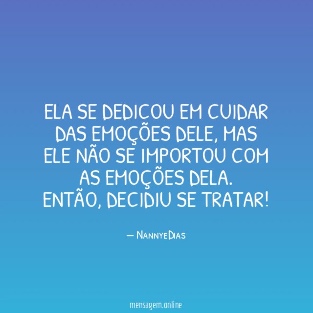 Ela se dedicou em cuidar das emoções dele