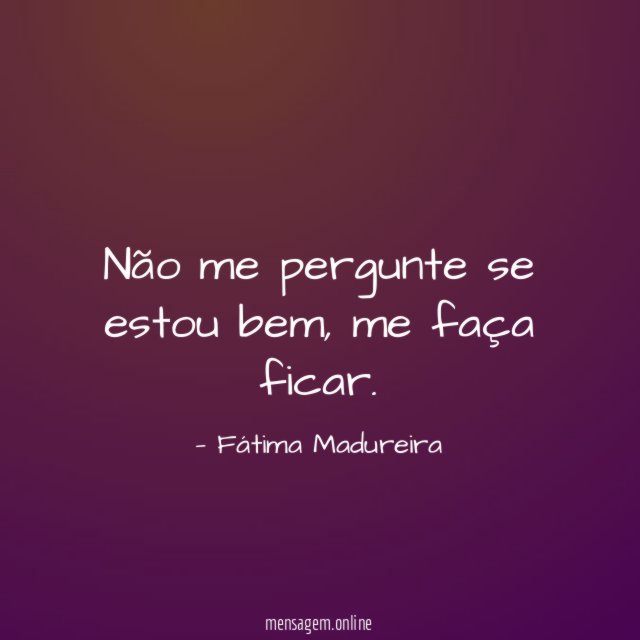 Não me pergunte se estou bem