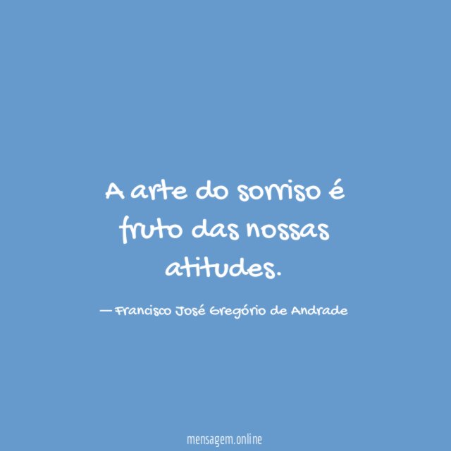 A arte do sorriso é fruto das nossas atitudes