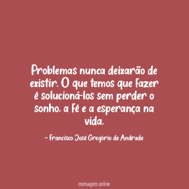 Problemas nunca deixarão de existir
