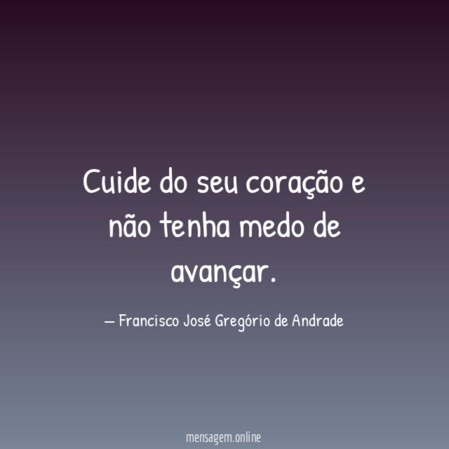 Cuide do seu coração e não tenha medo