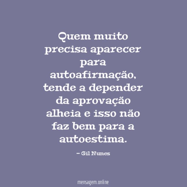 Quem muito precisa aparecer para autoafirmação