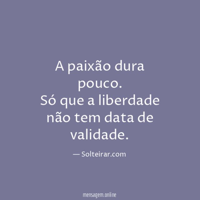 A paixão dura pouco