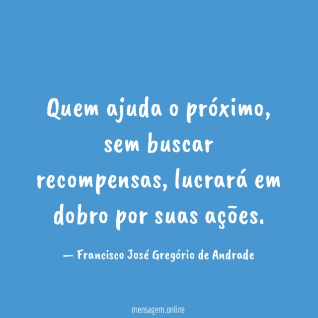 Quem ajuda o próximo