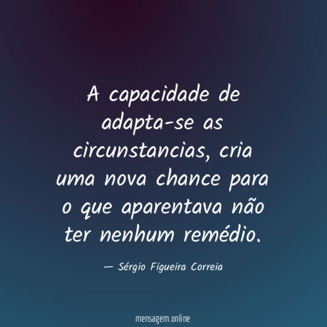 A capacidade de adapta-se as circunstancias