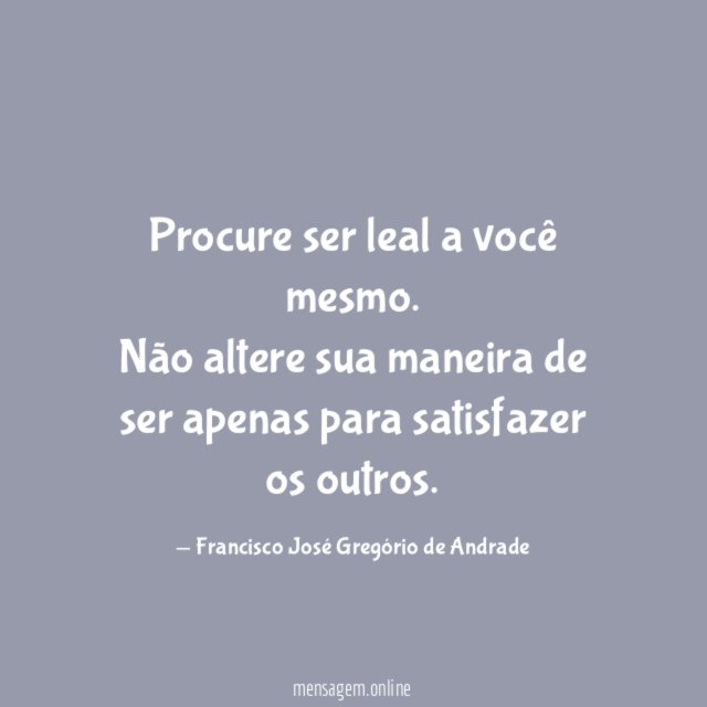 Procure ser leal a você mesmo