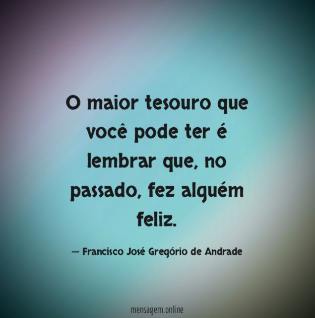 O maior tesouro que você pode ter é lembrar que