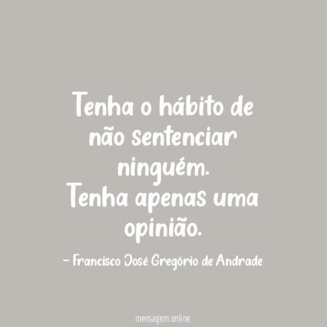 Tenha o hábito de não sentenciar ninguém